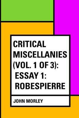 Critical Miscellanies (Vol. 1 of 3): Essay 1: Robespierre