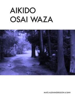 Aikido Osai Waza Pinning Techniques in Traditional Aikido - B/w 1st 9781530332977 Front Cover