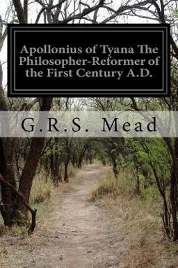 Apollonius of Tyana the Philosopher-Reformer of the First Century A. D.