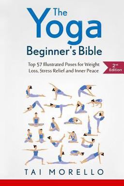 Yoga Beginner's Bible Top 30 Illustrated Poses for Weight Loss, Stress Relief and Inner Peace  9781530401697 Front Cover