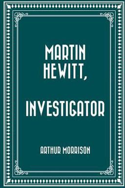 Martin Hewitt, Investigator