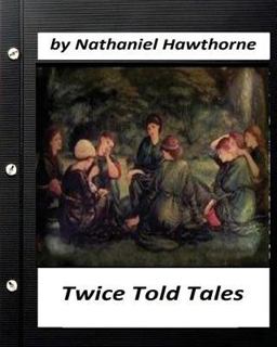 Twice Told Tales. by Nathaniel Hawthorne (Original Version)