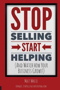 Stop Selling. Start Helping