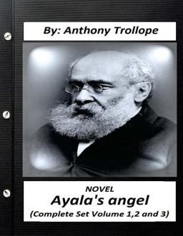 Ayala's Angel. NOVEL by Anthony Trollope (Complete Set Volume 1,2 And 3)