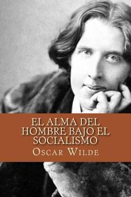 El Alma Del Hombre Bajo el Socialismo (Spanish Edition)