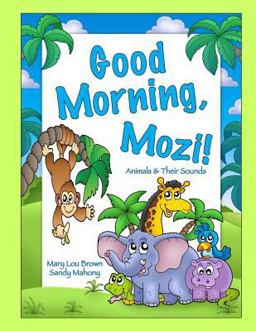Good Morning, Mozi! Animals and Their Sounds Good Morning, Mozi! Animals and Their Sounds