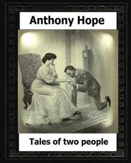 Tales of Two People. (1907). by:Anthony Hope