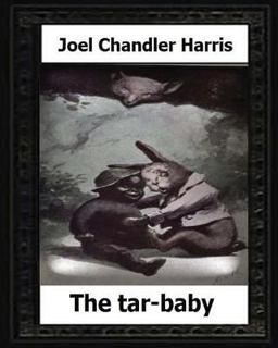 The Tar-Baby (1904) by:Joel Chandler Harris