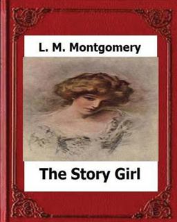 The Story Girl (1911) by:L. M. Montgomery