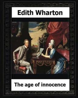 The Age of Innocence, 1920 (Pulitzer Prize Winner) by:Edith Wharton