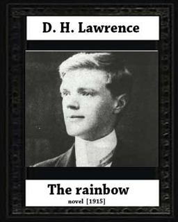 The Rainbow (1915) by D. H. Lawrence (novel)