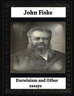 Darwinism, and Other Essays(1879) by John Fiske (philosopher)