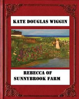 Rebecca of Sunnybrook Farm (1903) Children's Novel by Kate Douglas Wiggin