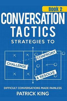 Conversation Tactics: Strategies to Confront, Challenge, and Resolve (Book 2) -