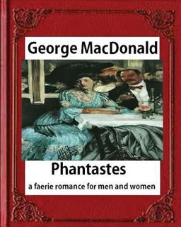 Phantastes : a Faerie Romance for Men and Women(1858),by George MacDonald