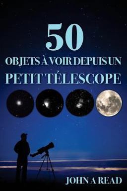 50 Objets à Voir Depuis un Petit Télescope