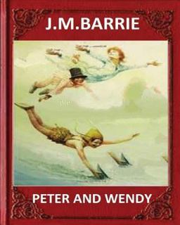 Peter and Wendy (1911),by J. M. Barrie (novel)
