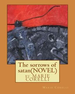 The Sorrows of Satan; NOVEL by Marie Corelli