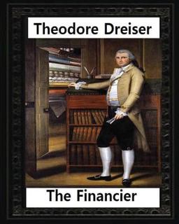 The Financier (1912) NOVEL by Theodore Dreiser (Original Version)