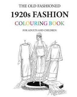 The Old Fashioned 1920s Fashion Colouring Book The Old Fashioned 1920s Fashion Colouring Book