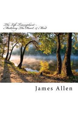 The Life Triumphant - Mastering the Heart and Mind