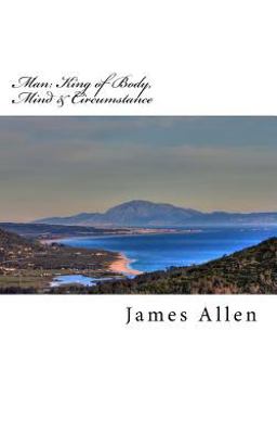 Man: King of Body, Mind and Circumstance