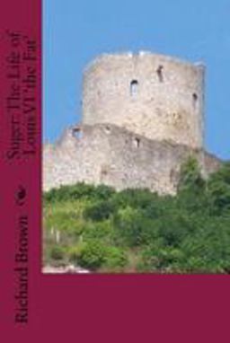 Suger: the Life of Louis VI 'the Fat'