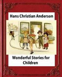 Wonderful Stories for Children,by Hans Christian Anderson and Mary Howitt