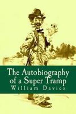 The Autobiography of a Super Tramp The Autobiography of a Super Tramp