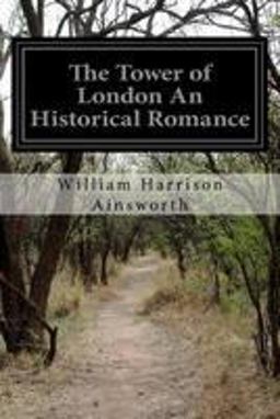 The Tower of London an Historical Romance