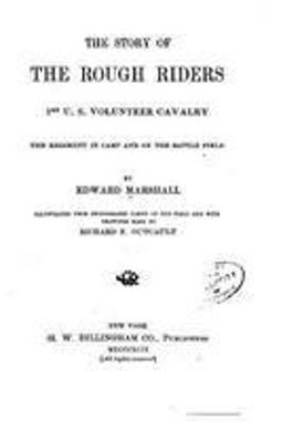 The Story of the Rough Riders, 1st U. S. Volunteer Cavalry