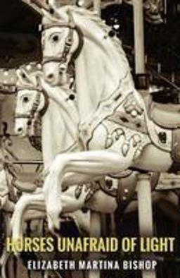 Horses Unafraid of Light