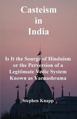 Casteism in India Is It the Scourge of Hinduism or the Perversion of a Legitimate Vedic System Known As Varnashrama  9781530963843 Front Cover