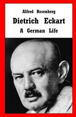 Dietrich Eckart: a German Life Dietrich Eckart: a German Life