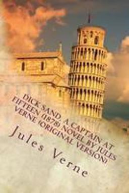 Dick Sand, a Captain at Fifteen (1878) NOVEL by Jules Verne (Original Version)