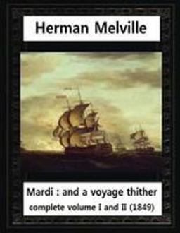 Mardi:and a Voyage Thither(1849),by Herman Melville Complete Vol. I and II