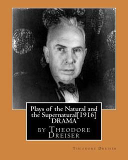 Plays of the Natural and the Supernatural[1916],by Theodore Dreiser