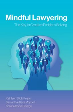 Mindful Lawyering The Key to Creative Problem Solving  9781531002299 Front Cover