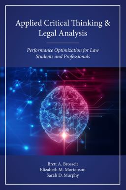 Applied Critical Thinking and Legal Analysis Performance Optimization for Law Students and Professionals  9781531002558 Front Cover