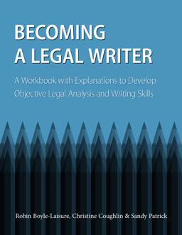 Becoming a Legal Writer: A Workbook With Explanations to Develop Objective Legal Analysis and Writing Skills  9781531004484 Front Cover