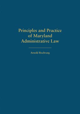 Principles and Practice of Maryland Administrative Law:  9781531004873 Front Cover