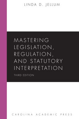 Mastering Legislation, Regulation, and Statutory Interpretation 3rd 9781531012021 Front Cover