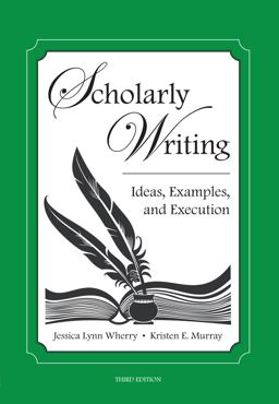 Scholarly Writing Ideas, Examples, and Execution 3rd 9781531013707 Front Cover