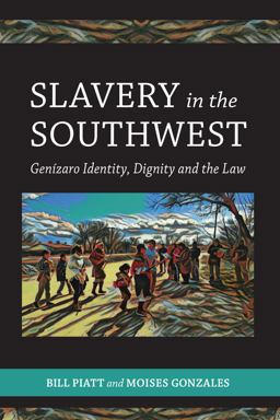 Slavery in the Southwest: Genizaro Identity, Dignity and the Law  9781531015558 Front Cover