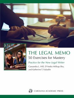The Legal Memo- 50 Exercises for Mastery: Practice for the New Legal Writer 1st 9781531016838 Front Cover