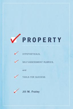 Property Hypotheticals, Self-Assessment Rubrics, and Tools for Success 1st 2021 9781531018177 Front Cover
