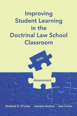 Improving Student Learning in the Doctrinal Law School Classroom Skills and Assessment  9781531019358 Front Cover