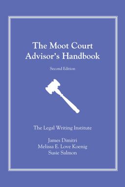 Moot Court Advisor's Handbook A Guide for Law Students, Faculty, and Practitioners 2nd 9781531019495 Front Cover