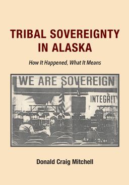 Tribal Sovereignty in Alaska How It Happened, What It Means  9781531022242 Front Cover