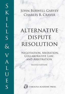 Skills & Values - Alternative Dispute Resolution: Negotiation, Mediation, Collaborative Law, and Arbitration  9781531022921 Front Cover